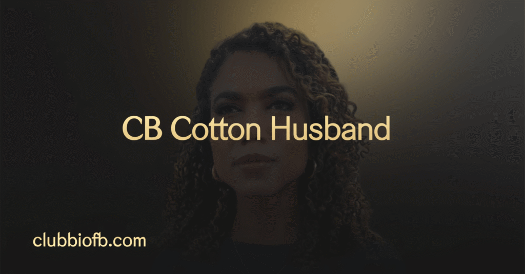 CB Cotton’s Husband: What We Know and Don’t Know